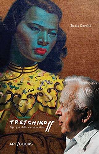 Incredible Tretchikoff: Life of an Artist and Adventurer