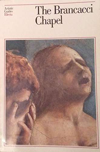 The Brancacci Chapel, Florence - "Sistine Chapel of the early Renaissance" -  Artistic Guide