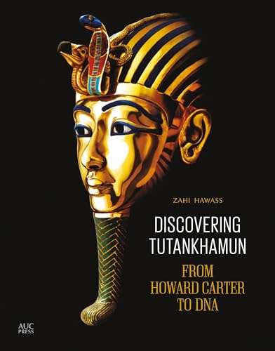 Discovering Tutankhamun: From Howard Carter to DNA (American University in Cairo)