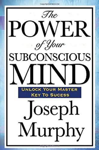 The Power of Your Sub-Conscious Mind By Joseph Murphy (Fellow of the Andhra Research, University ...