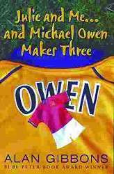 Julie and Me: Julie and Me . . .  and Michael Owen Makes Three By Alan Gibbons