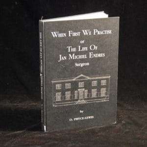 When First We Practise or The Life of Jan Michiel Endres - Surgeon. - O Pryce-Lewis