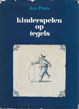 Kinderspelen op Tegels - Pluis, Jan (Met medewerking van dr. Minze van den Akker en Ger de Ree)