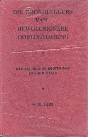 Die Grondleggers van Rewolusionere Oorlogvoering - Tse-Tung, Mao; Giap, Vo Nguyen and Guevara, Che.