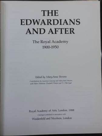 The Edwardians and after: The Royal Academy 1900-1950 - Eds. Mary Anne Stevens
