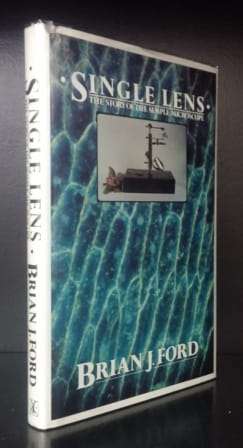 Single Lens: The Story of the Simple Microscope - Brian J. Ford