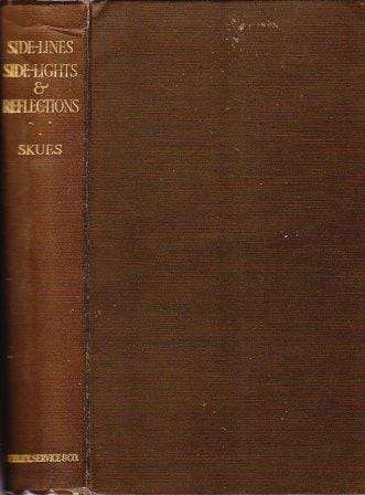 Side-Lines, Side-lights and Reflections: Fugitive Papers of a Chalk Stream Angler - Skues, G.E.M.