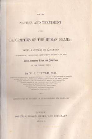 On the Nature and Treatment of the Deformities of the Human Frame. - Little, W.J.