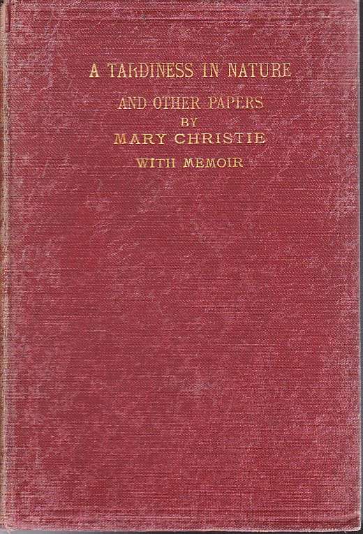 A Tardiness in Nature and Other Papers - Christie, Mary