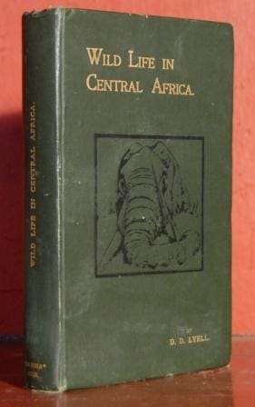 Wild Life in Central Africa - Lyell, Denis D.