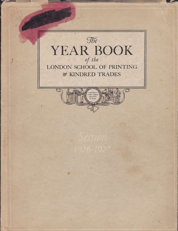 The Year Book of the London School of Printing & Kindred Trades -
