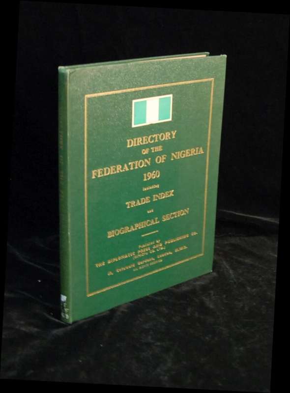 Directory of the Federation of Nigeria 1960 Including Trade Index and Biographical Section - The ...