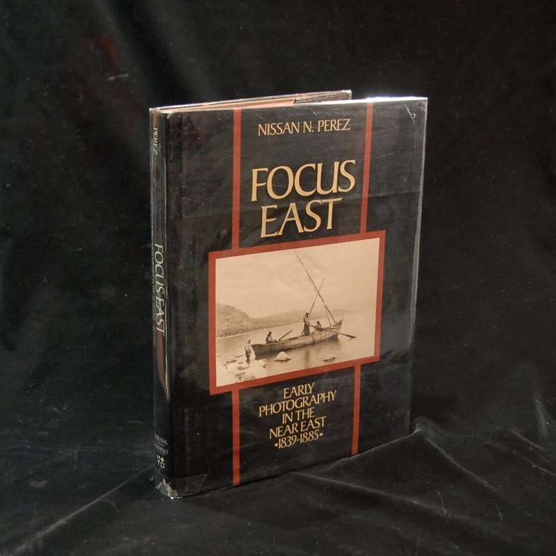 Focus East. Early Photography in the Near East (1839-1885) - Nissan N.Perez