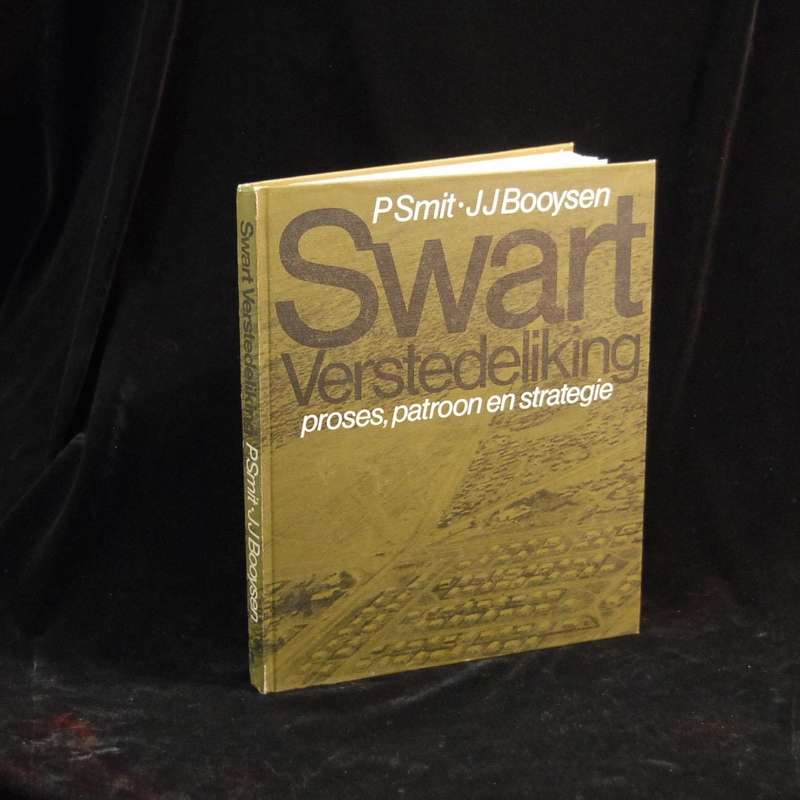 Swart Verstedeliking.  Proses, Patroon en Strategie. - P Smit and J J Booysen.