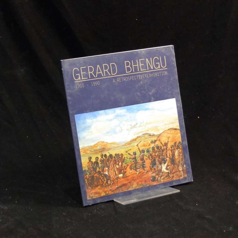 Gerard Bhengu (1910 - 1990) - A Retrospective Exhibition. - Brendan Bell and Bryony Clark (compil...