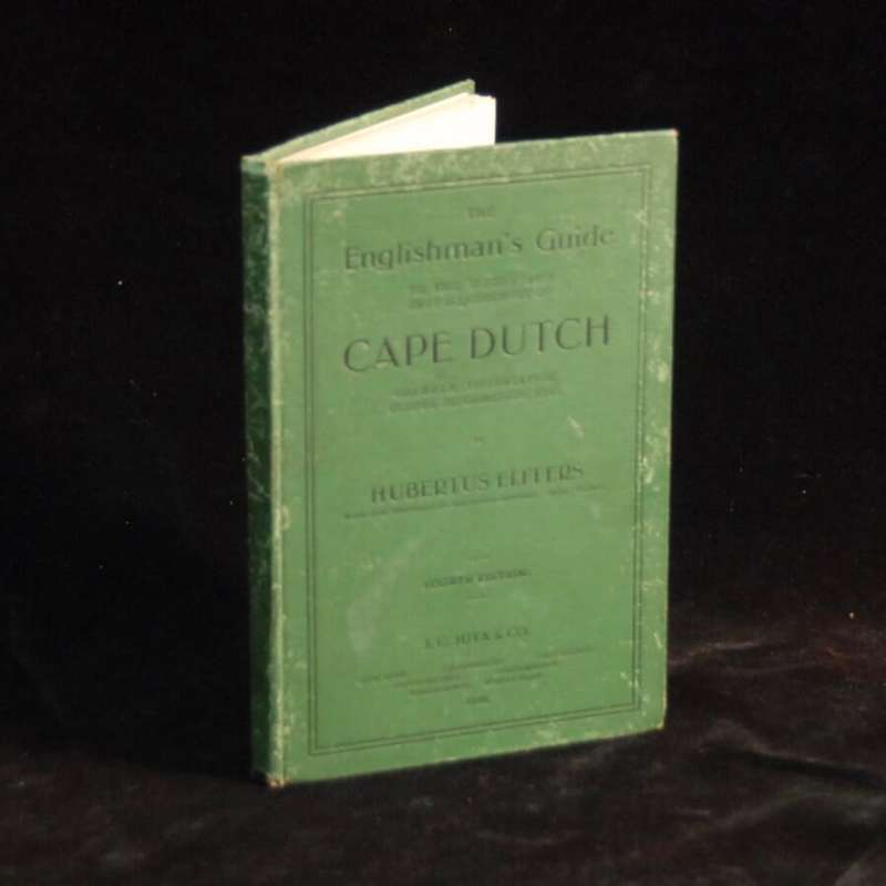The Englishman's Guide to the Speedy and Easy Acquirement of Cape Dutch (grammar, useful