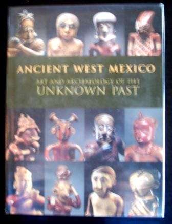 Ancient West Mexico: Art and Archaeology of the Unknown Past - Townsend, Richard F. (Ed.)