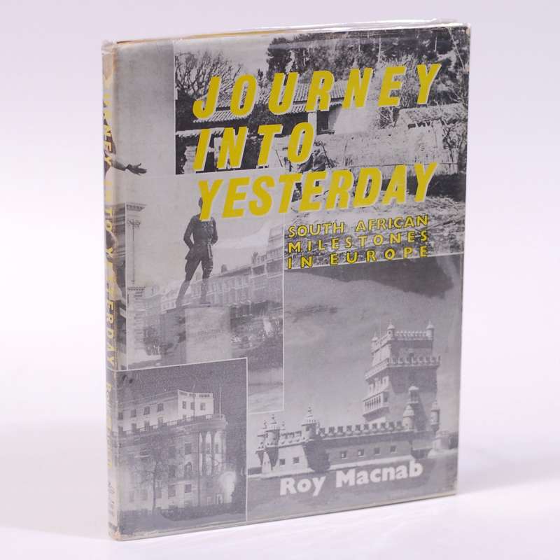 Journey into Yesterday.  South African Milestones in Europe. - Roy Macnab