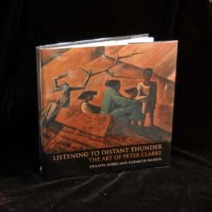 Listening to Distant Thunder.  The Art of Peter Clarke. - Philippa Hobbs and Elizabeth Rankin