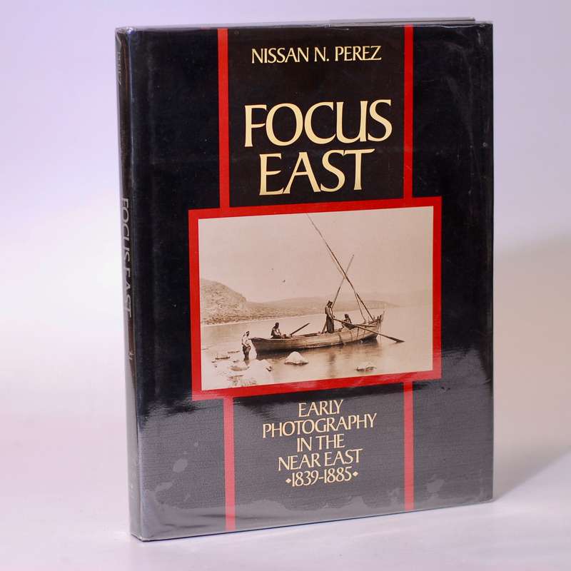 Focus East.  Early Photography in the Near East (1839 - 1885) - Perez, Nissan N