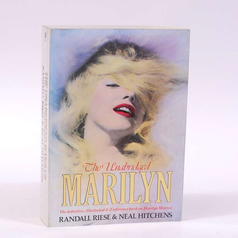 The Unabridged Marilyn. Her Life from A to Z - Riese, Randall & Hitchens, Neal