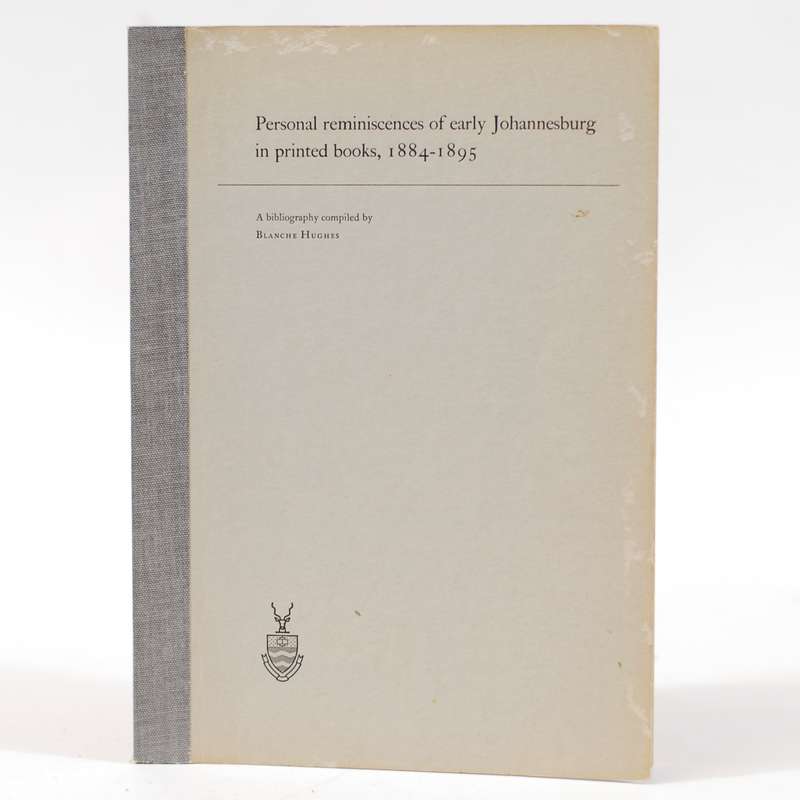 Personal Reminiscences of Early Johannesburg in Printed Books, 1884 - 1895 - Hughes, Blanche (Comp)