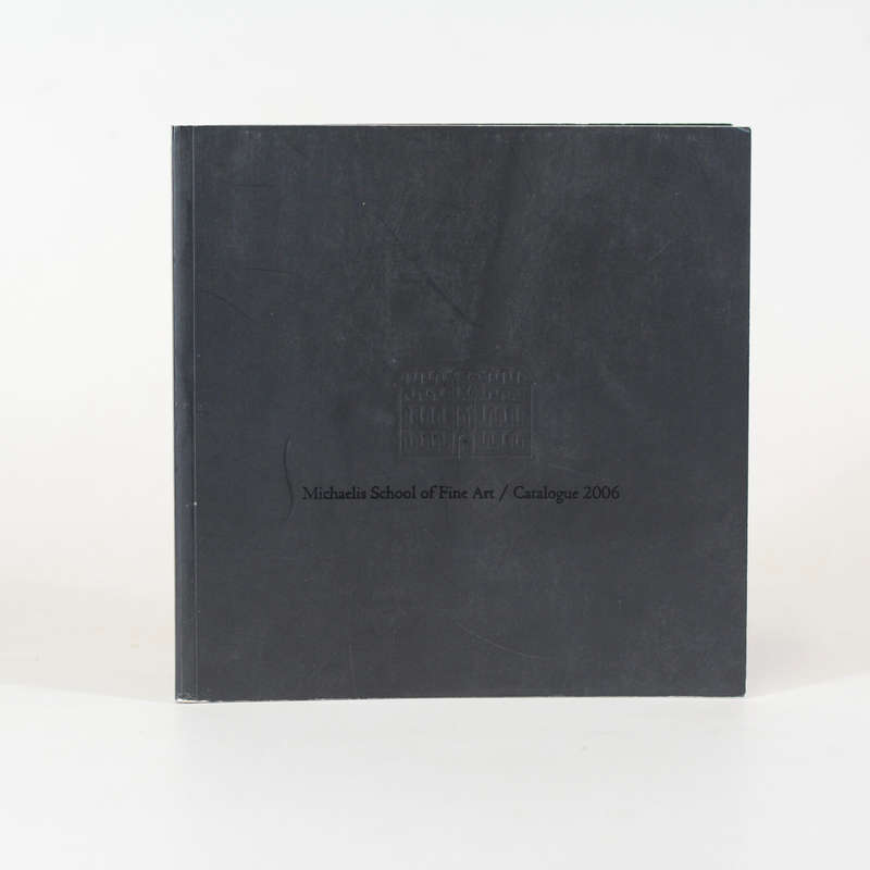 Michaelis School of Fine Art Catalogue 2006 - None specified