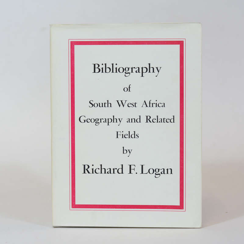 Bibliography of South West Africa. Geography and relatd fields. - Logan, Richard F