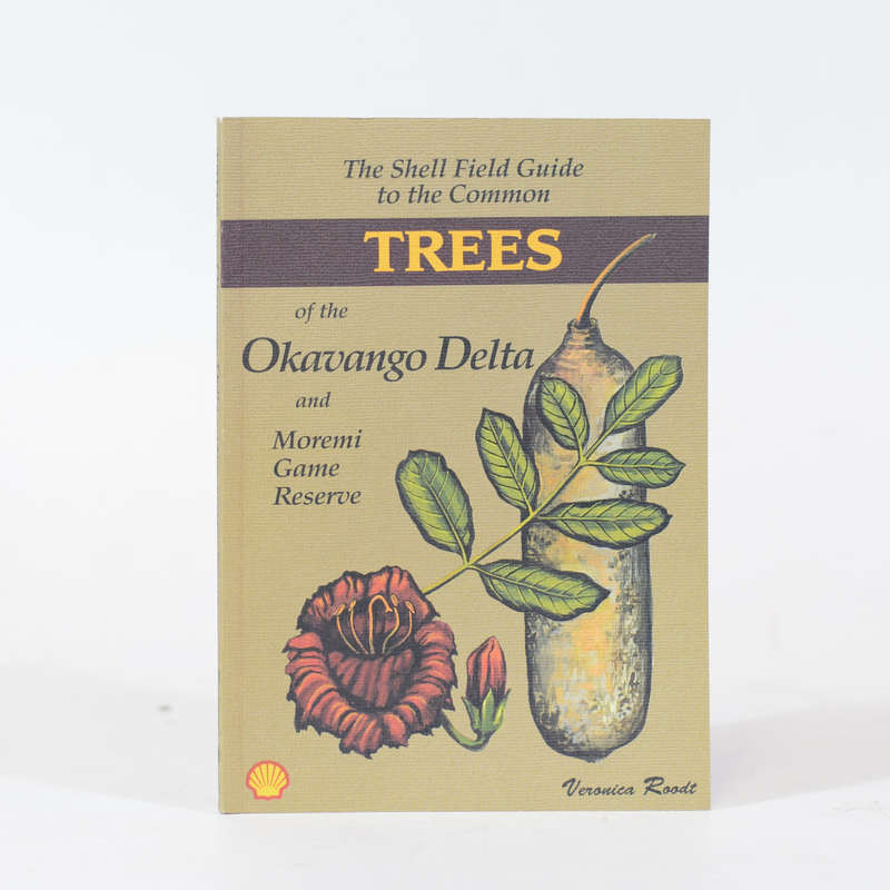 The Shell Field Guide to the Common Trees of the Okavango Delta and Moremi Game Reserve - Roodt, ...