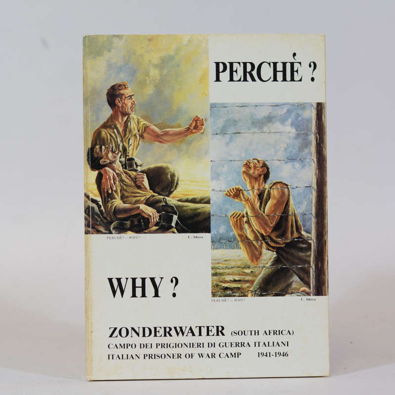 Perche? Why? Zonderwater (South Africa). Italian Prisoner of War Camp 1941 - 1946. (Signed) - Armell