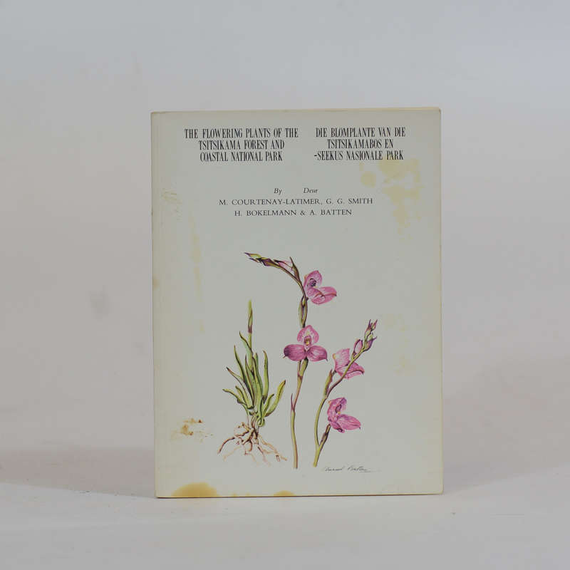 The Flowering Plants of the Tsitsikama Forest and Coastal National Park - Courtenay-Latimer, M an...