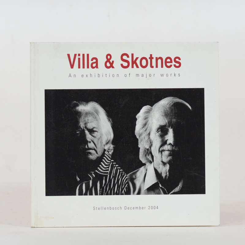 Villa & Skotnes. An exhibition of major works - von Maltitz, Amalie & Skotnes, John
