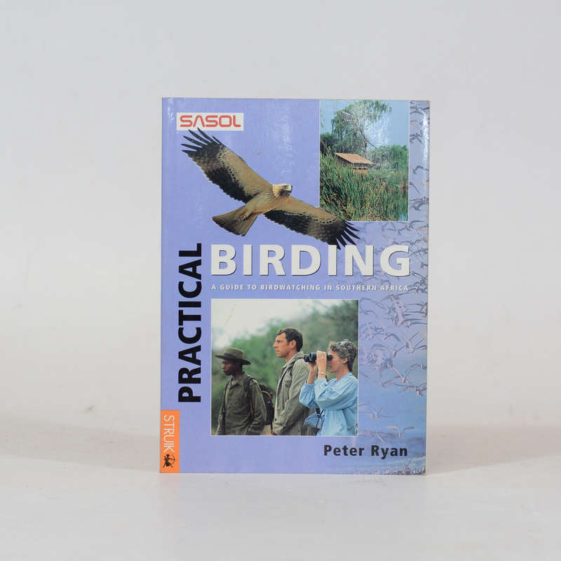 Sasol Practical Birding. - Ryan, Peter