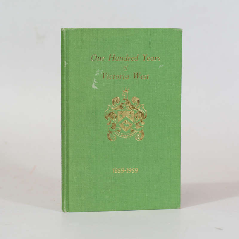 One Hundred Years of Victoria West. 1859-1959 - Rosenthal, Eric