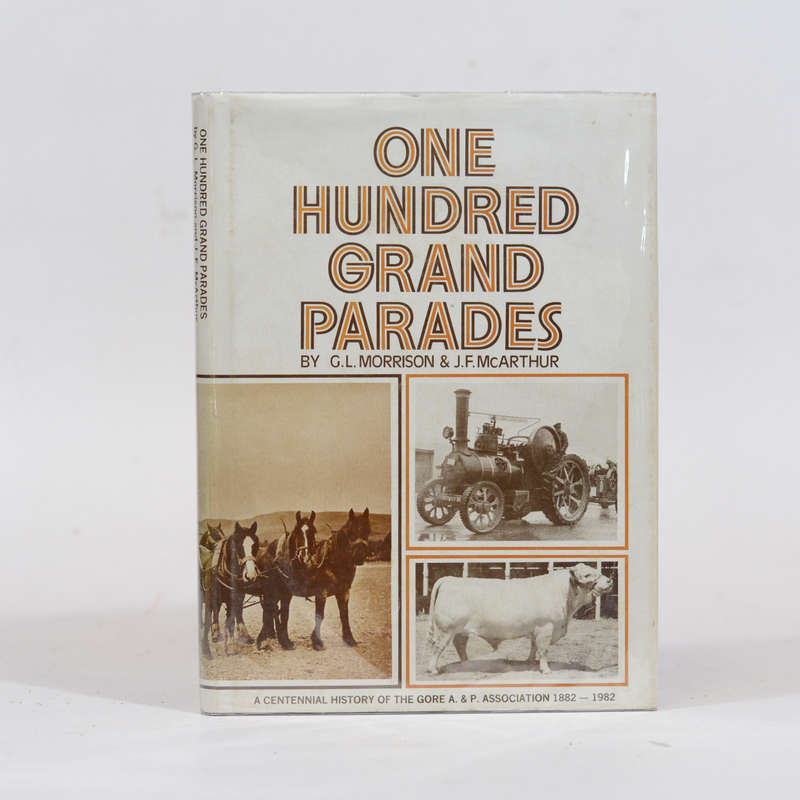 One Hundred Grand Parades. A Centennial History of the Gore A & P Association. 1882 - 1982 - Morr...