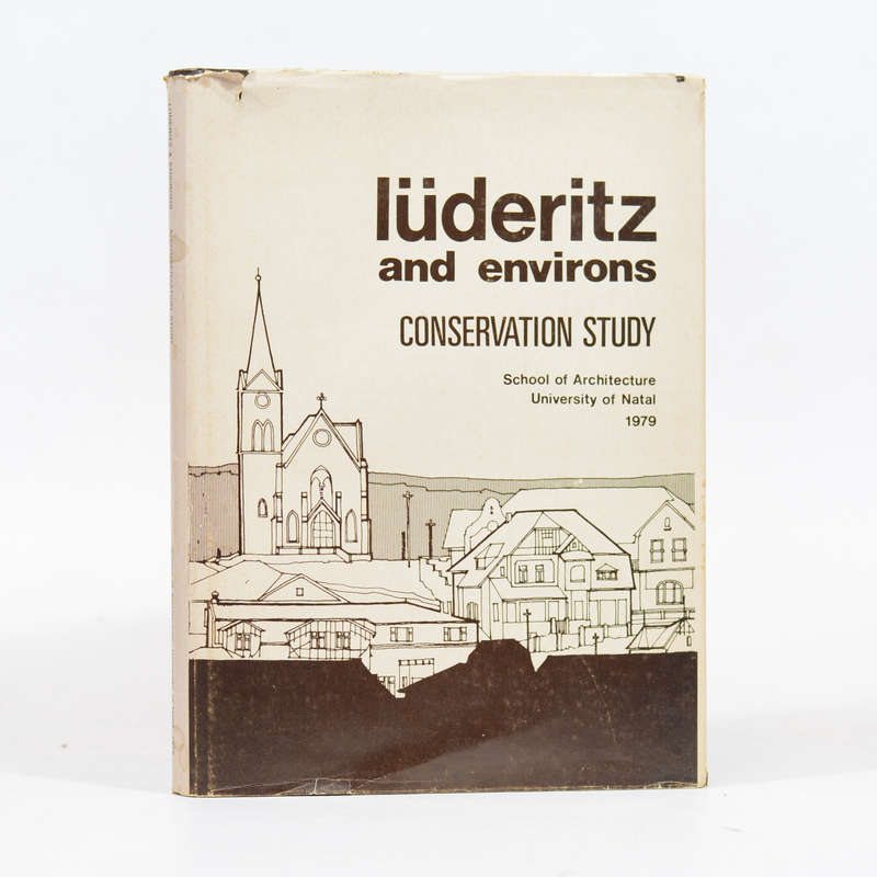 Luderitz and Environs. Conservation Study. School of Architecture, University of Natal. 1979. - N...