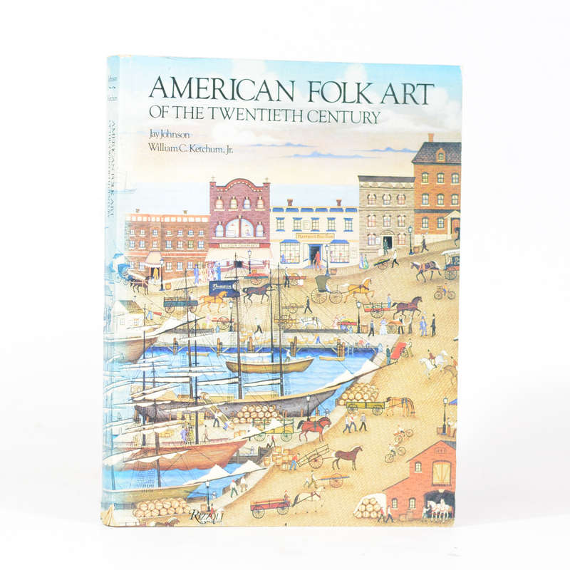 American Folk Art of the Twentieth Century - Johnson, Jay and Ketchum, William C. Jr.