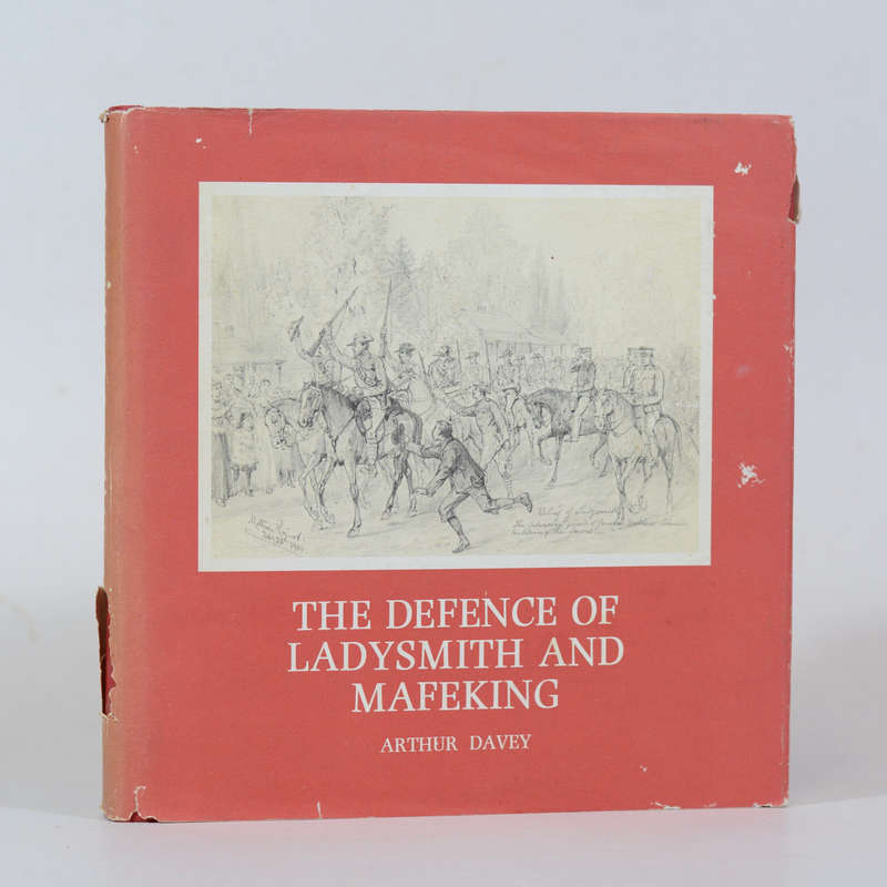 The Defence of Ladysmith and Mafeking. Brenthurst Series 9. - Arthur Davey