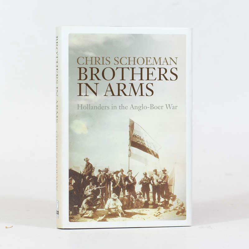 Brothers in Arms. Hollanders in the Anglo-Boer War - Schoeman, Chris