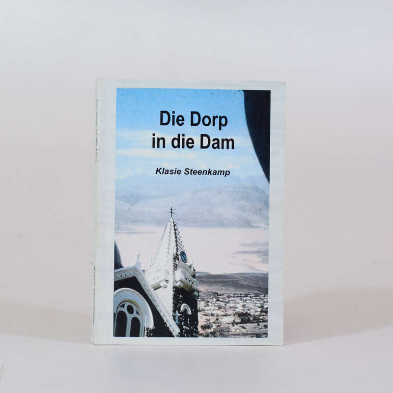 Die Dorp in die Dam (Signed) - Steenkamp, Klasie
