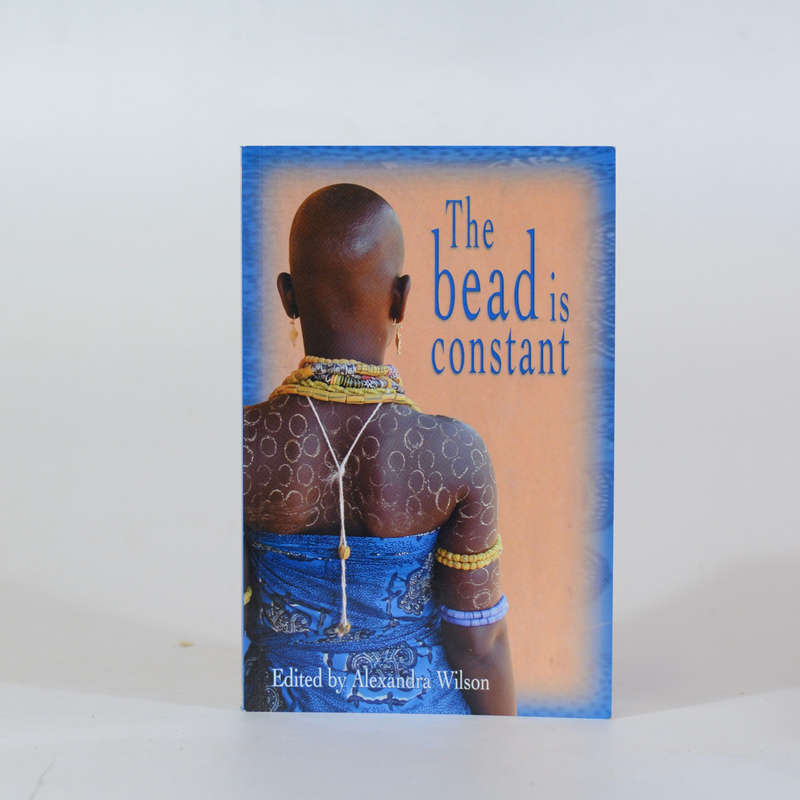 The Bead is Constant - Wilson, Alexandra (Ed)