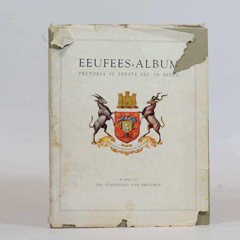 Eeufees-Album. Pretoria se Eerste Eeu in Beeld - Engelbrecht, Prof S P; Agar-Hamilton, J A I; Pel...