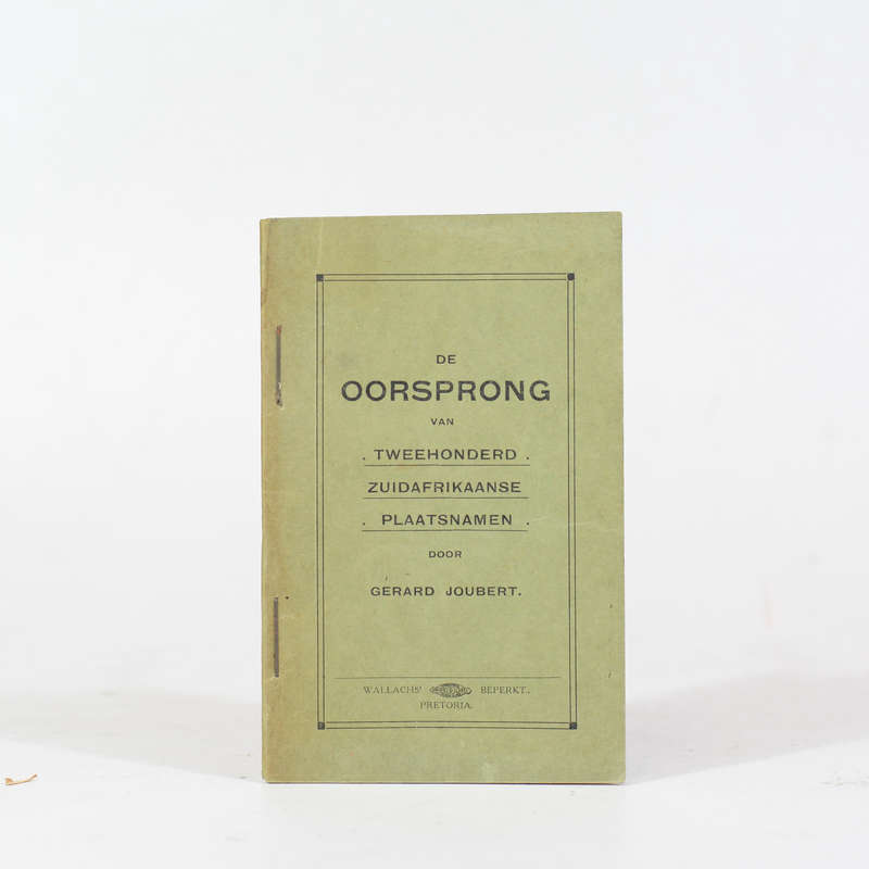 De Oorsprong van Tweehonderd Zuidafrikaanse Plaatsnamen - Joubert, Gerard