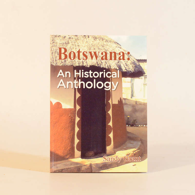 Botswana: An Historical Anthology - Grant, Sandy