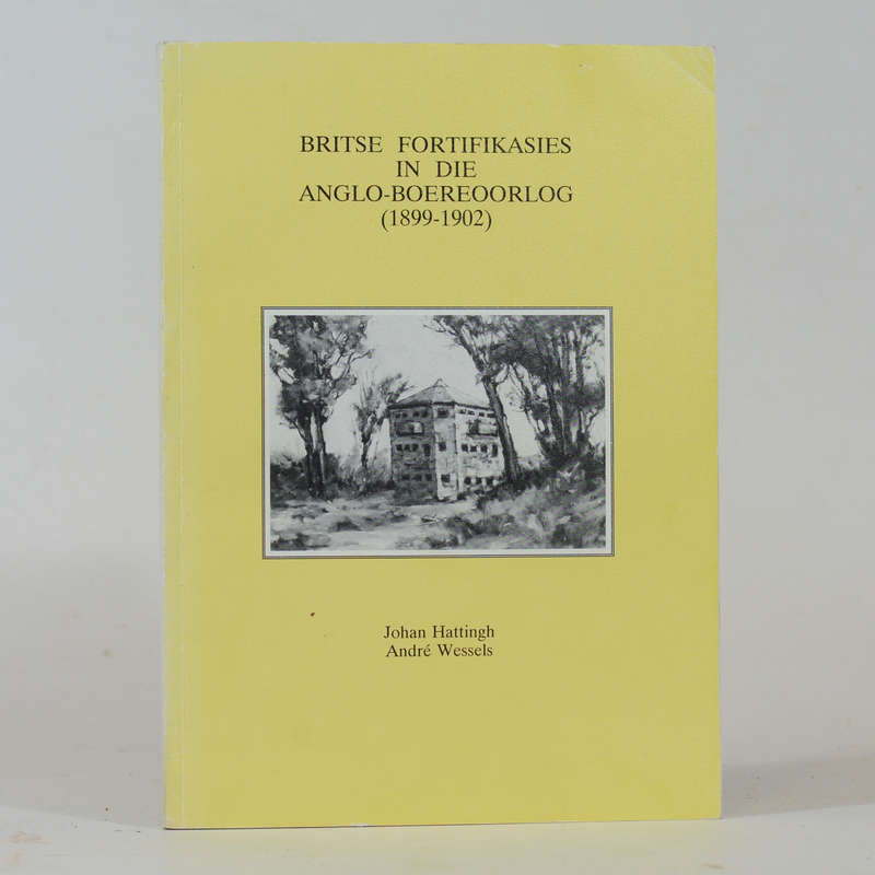 Britse Fortifikasies in die Anglo-Boereoorlog (1899 - 1902) (Signed) - Hattingh, Johan & Wessels,...