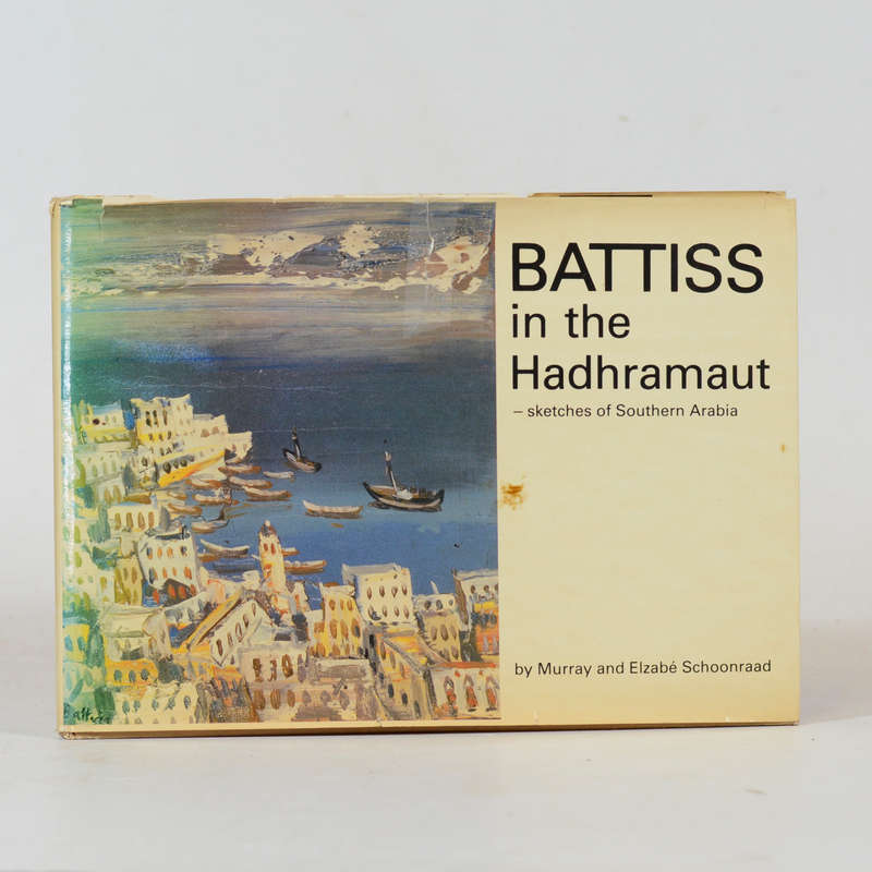 BATTISS in the Hadhramaut - Sketches of Southern Arabia - Schoonraad, Murray & Elzabe