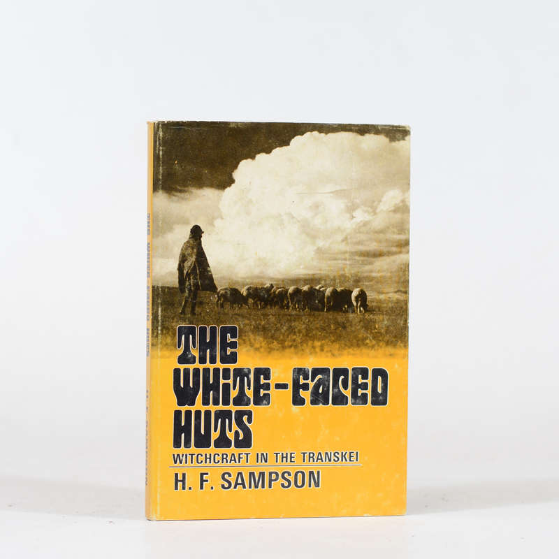 The White-Faced Huts. Witchcraft in the Transkei - Sampson, H F