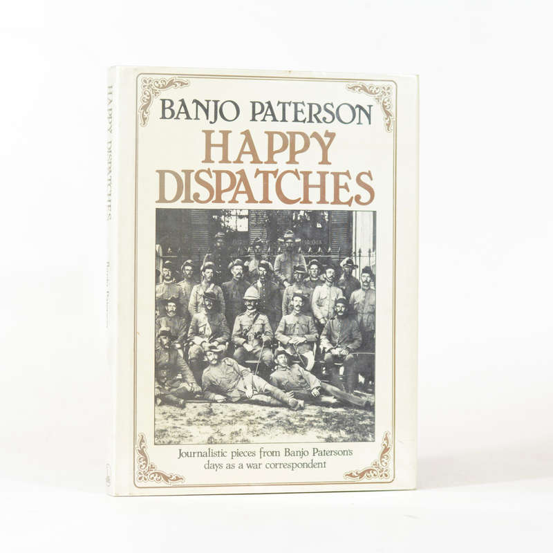 Happy Dispatches. Journalistic pieces from Banjo Paterson's days as a war correspondent - Paterso...