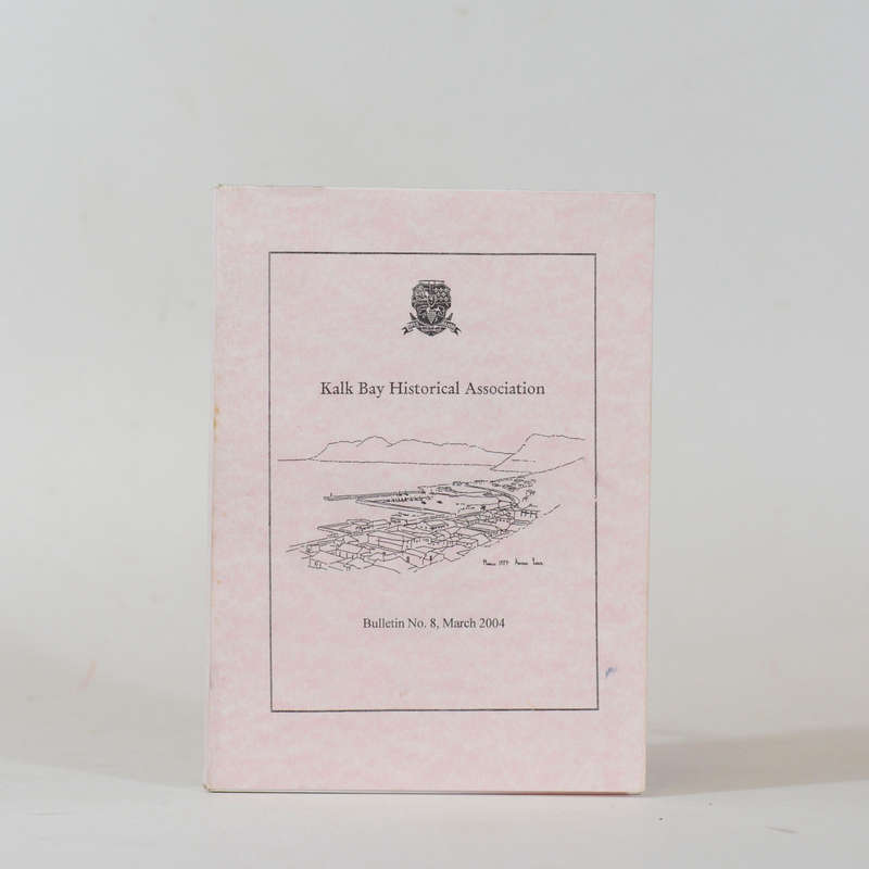 Kalk Bay Historical Association. Bulletin No. 8. March 2004 - Gasson, Barrie (edited and compiled...