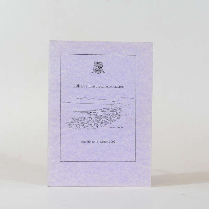 Kalk Bay Historical Association. Bulletin No. 6. March 2002 - Gasson, Barrie (edited and compiled...